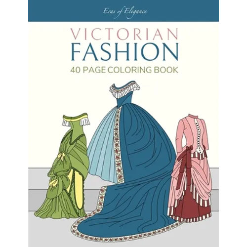 Victorian Fashion: 40 Page Coloring Book