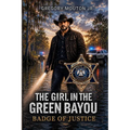 The Girl In The Green Bayou: Badge of Justice