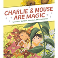 Charlie & Mouse Are Magic: Book 6
