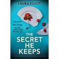 The Secret He Keeps: An utterly unputdownable and gripping domestic suspense novel