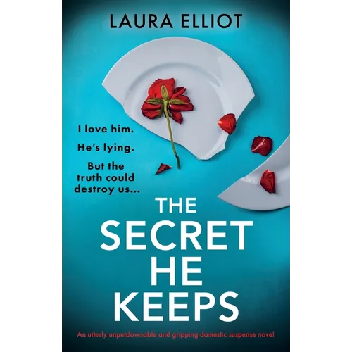 The Secret He Keeps: An utterly unputdownable and gripping domestic suspense novel