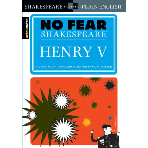 Henry V: No Fear Shakespeare Side-By-Side Plain English