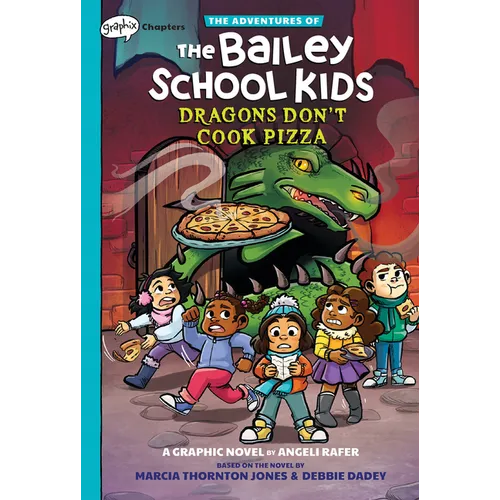 Dragons Don't Cook Pizza: A Graphix Chapters Book (the Adventures of the Bailey School Kids #4): Volume 4