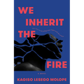 We Inherit the Fire