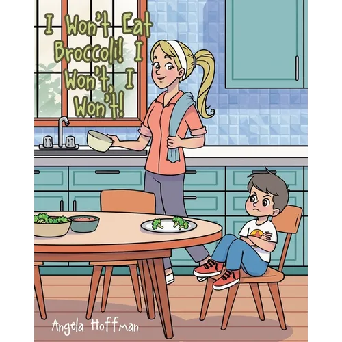 I Won't Eat Broccoli! I Won't, I Won't!