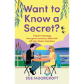 Want to Know a Secret?: The ultimate uplifting, feel-good, second-chance romance