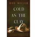 Cold as the Clay