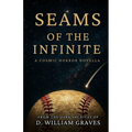 Seams of the Infinite: From the Dark Archives of D. William Graves