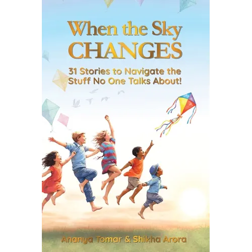 When the Sky Changes: 31 Stories to Navigate the Stuff No One Talks About!