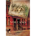 Born of Earthquake and Volcano