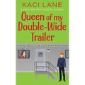 Queen of my Double-Wide Trailer: A Sweet Southern Romantic Comedy