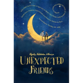 Unexpected Friends: Stories of Hijinks, Hullabaloo, and Heroism