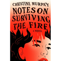 Notes on Surviving the Fire