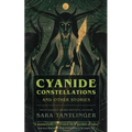 Cyanide Constellations: And Other Stories
