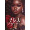 BBW Struggling for Love: A Hood Love Story