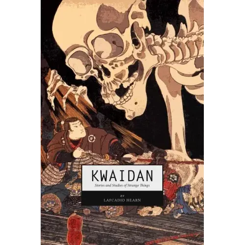 Kwaidan: Stories and Studies of Strange Things