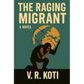 The Raging Migrant