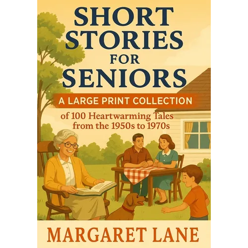 Short Stories for Seniors: A Large Print Collection of 100 Heartwarming Tales from the 1950s to 1970s