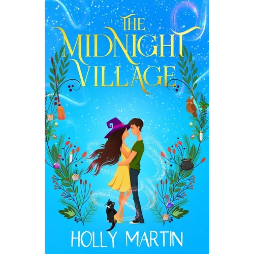 The Midnight Village: A gorgeously enchanting witchy romance that sparkles with magic and love