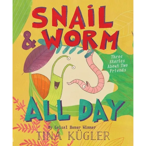 Snail and Worm All Day: Three Stories about Two Friends