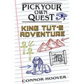 Pick Your Own Quest: King Tut's Adventure