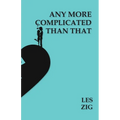 Any More Complicated Than That