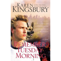 Remember Tuesday Morning: A Story of Rediscovery Following Unexpected Loss Featuring a Brooding Hero and a Loyal K9 Sidekick