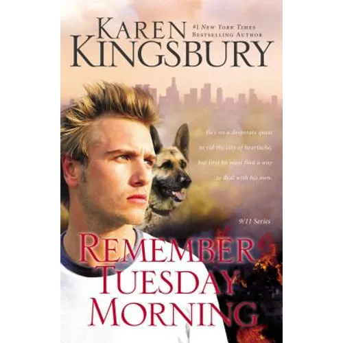 Remember Tuesday Morning: A Story of Rediscovery Following Unexpected Loss Featuring a Brooding Hero and a Loyal K9 Sidekick