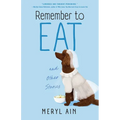 Remember to Eat and Other Stories