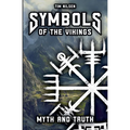 Symbols of the Vikings - Myth and Truth: A revelation of Icelandic magic, its roots and the misconceptions of today