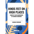 Hinds Feet on High Places Complete and Unabridged by Hannah Hurnard