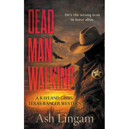 Dead Man Walking: A Classic Texas Ranger Western