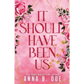 It Should Have Been Us: A Small Town, Second Chance Sports Romance (Special Edition)