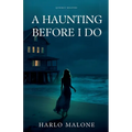 A Haunting Before I Do