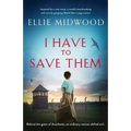 I Have to Save Them: Inspired by a true story, a totally heartbreaking and utterly gripping World War 2 page-turner
