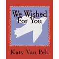 We Wished For You
