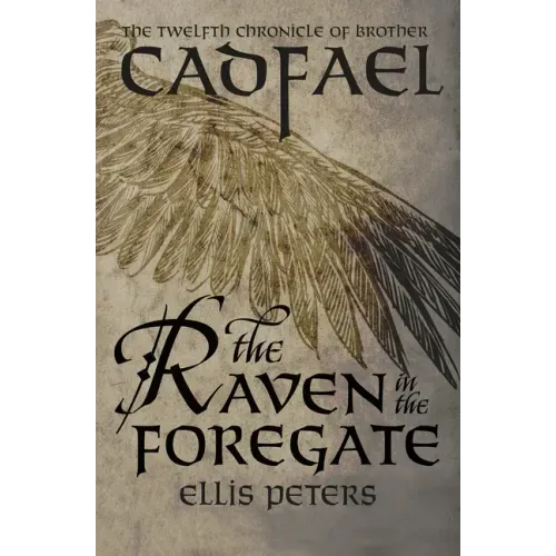 The Raven in the Foregate: The Twelfth Chronicle of Brother Cadfael, or the Benedictine Abbey of Saint Peter and Saint Paul, at Shrewsbury
