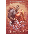 Live Love Lasso: A Small Town Monster Cowboy RomCom