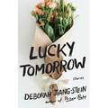 Lucky Tomorrow: Stories