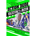 Action Dude: Vacation on the Moon