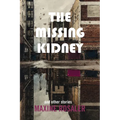 The Missing Kidney and Other Stories: And Other Stories