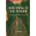 Screaming at the Window: The Tragic Story of Blanche Monnier, the Prisoner of Poitiers