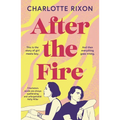 After the Fire: An Emotional and Heartbreaking Story of First Love and Second Chances