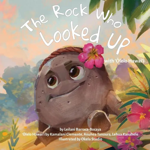 The Rock Who Looked Up: with 'Olelo Hawai'i