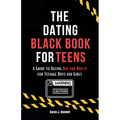 The Dating Black Book for Teens: A Guide to Dating Dos and Don'ts for Teenage Boys and Girls