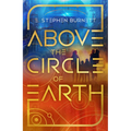 Above the Circle of Earth: Volume 1