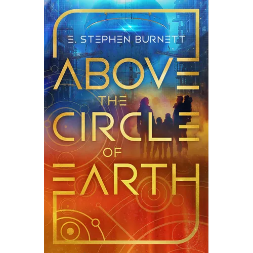 Above the Circle of Earth: Volume 1