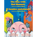 The Man with Bad Manners - El hombre maleducado: English-Spanish Edition