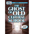 The Ghost of Old Central School: A Spooky Interactive Mystery for Kids Ages 9-13