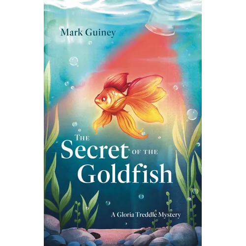 The Secret of the Goldfish: A Gloria Treddle Mystery